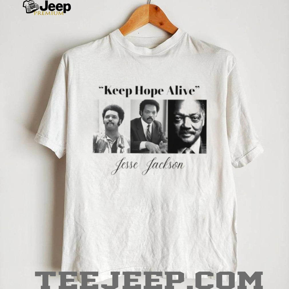 Jesse Jackson Keep Hope Alive Civil Rights Leader Tribute Shirt