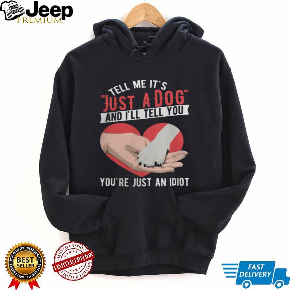 Just A Dog Heart Paw Print Sarcastic Dog Lover Gift T Shirt