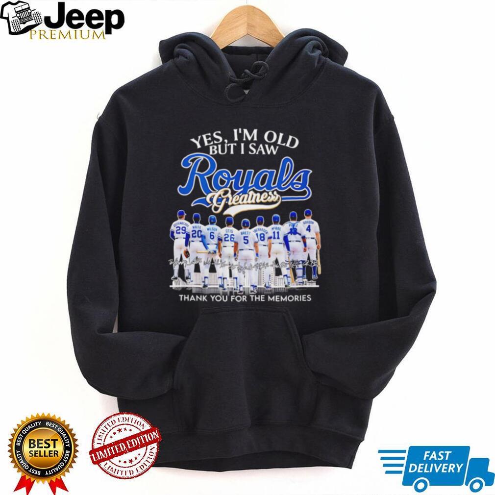 Kansas City Royals Greatness Legends Signatures T Shirt Yes I’m Old But I Saw Royals Greatness T Shirt
