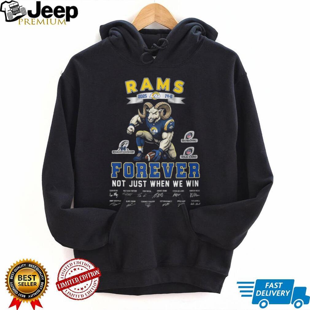 LA Rams 2025 Forever Not Just When We Win Team Signatures T Shirt