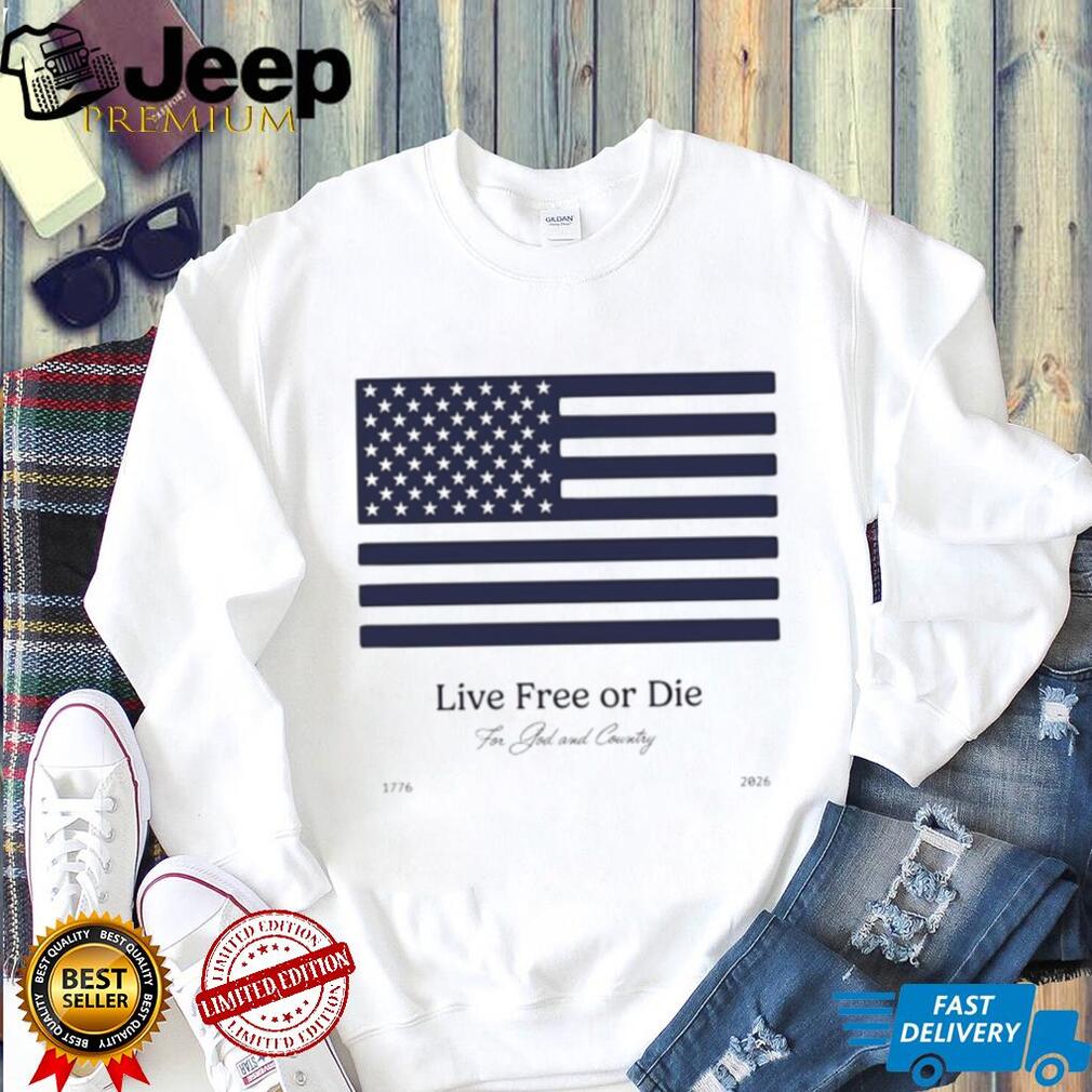 Live Free Or Die For God and Country 1776 2026 USA Flag T Shirt