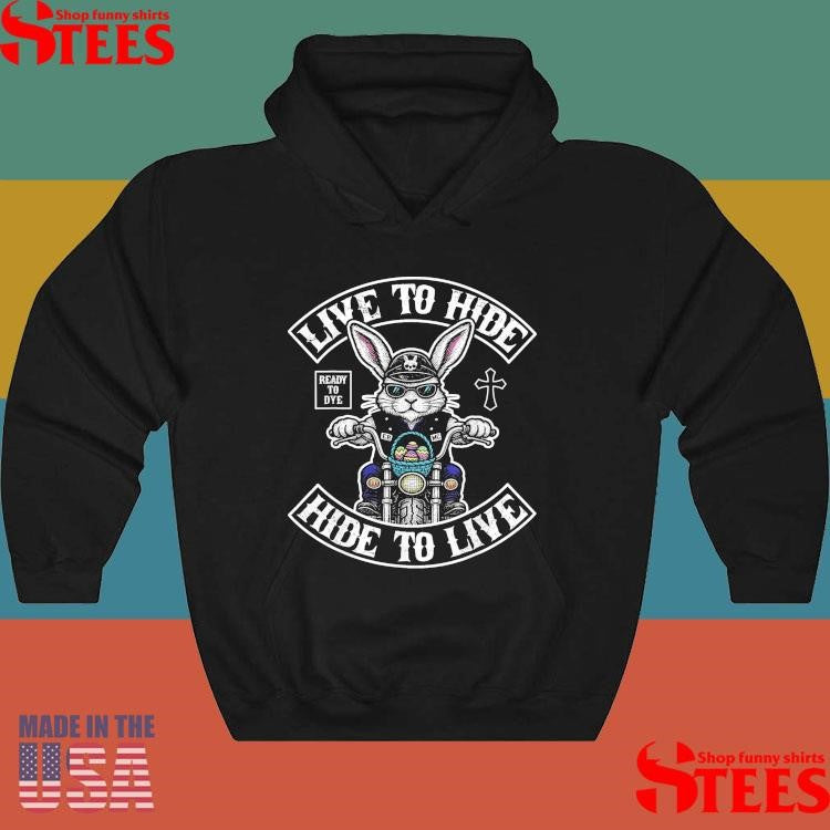 Live to Hide Hide To Live Funny Biker Bunny Easter T-Shirt