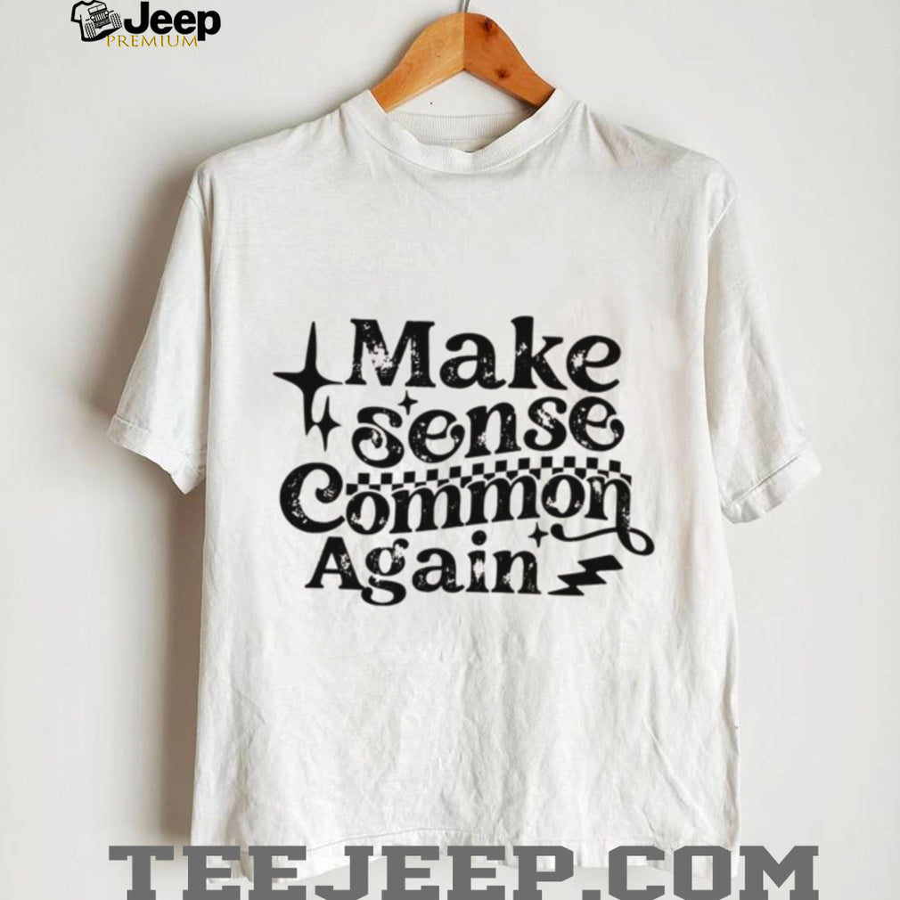 Make Sense Common Again Retro Distressed Typography Shirt