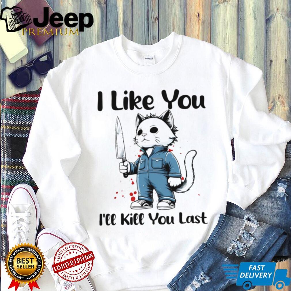 Michael Myers Cat I Like You I’ll Kll You Last Halloween Shirt