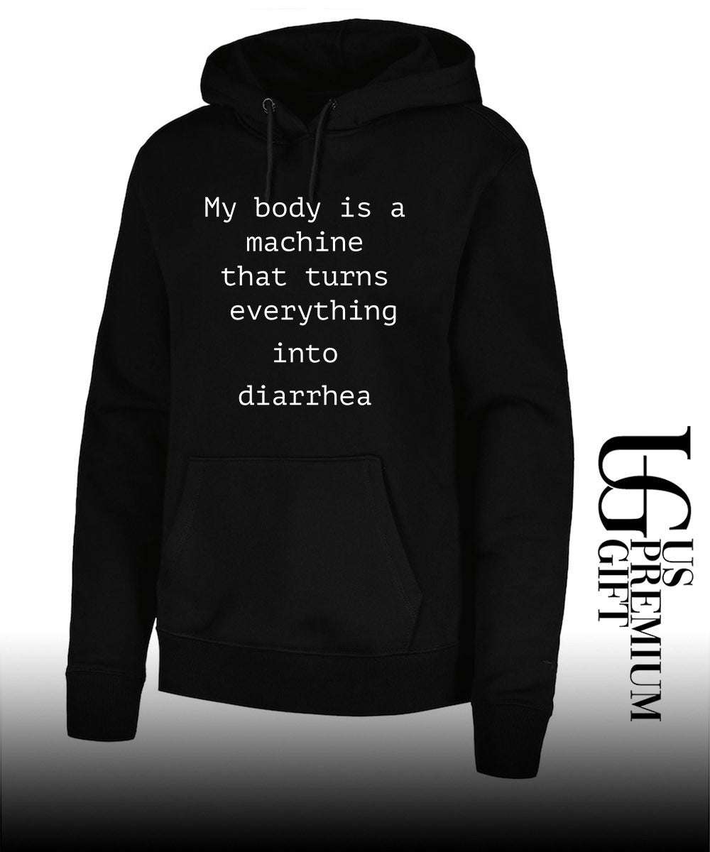 My body is a machine that turns everything into diarrhea shirt