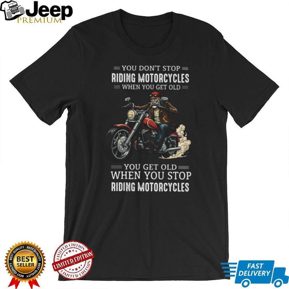 Never Stop Riding Motorcycles Biker Retirement T Shirt