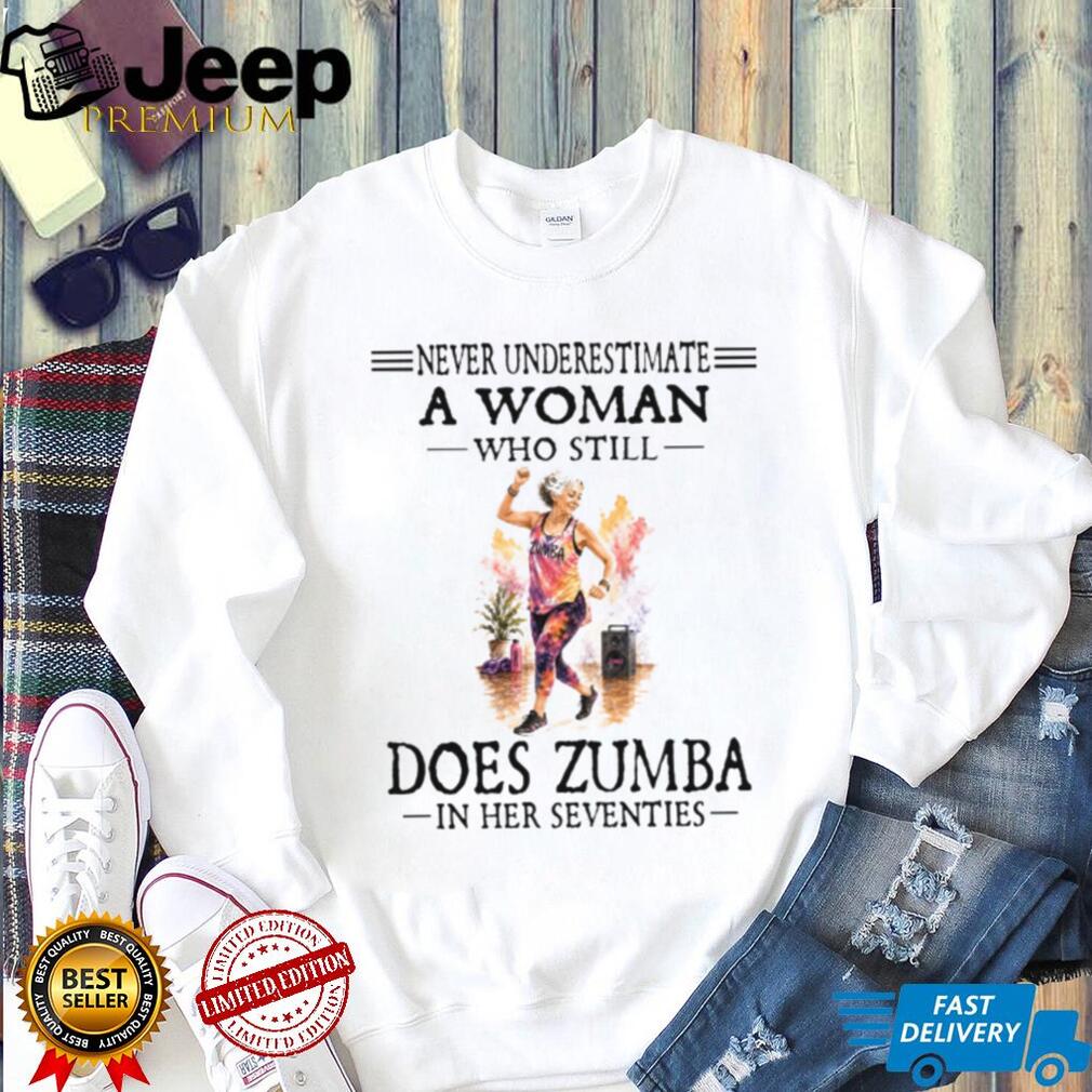 Never Underestimate A Woman Does Zumba Fitness Shirt