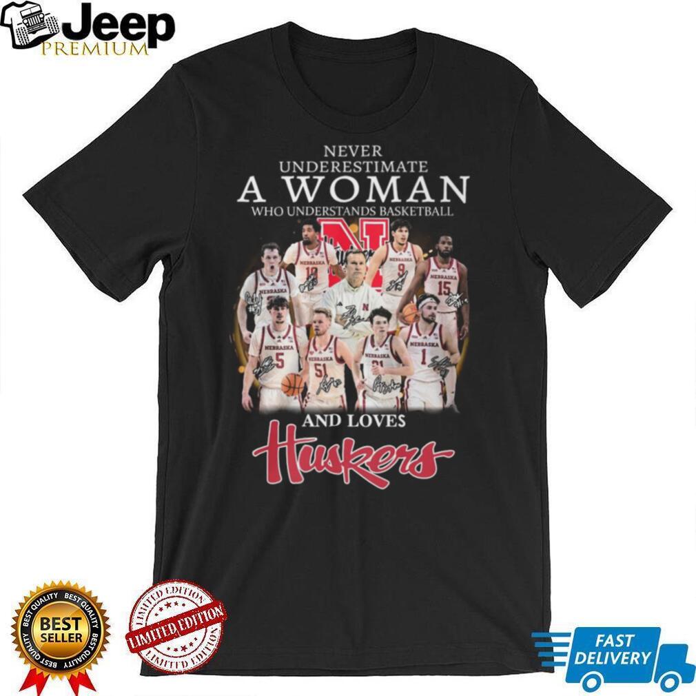 Never Underestimate A Woman Who Understands Basketball And Loves Nebraska Huskers T Shirt