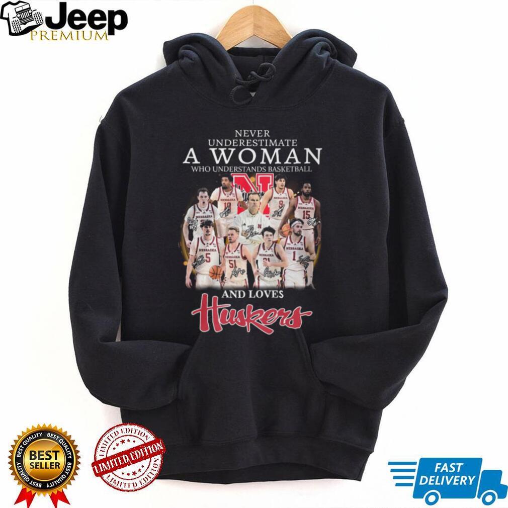 Never Underestimate A Woman Who Understands Basketball And Loves Nebraska Huskers T Shirt