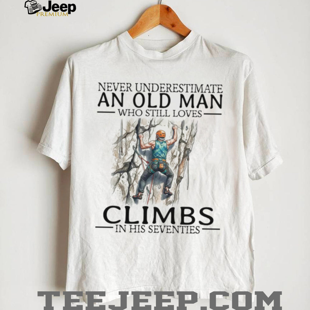 Never Underestimate An Old Man Climbs In His Seventies Vintage Mountain Climber Men Shirt