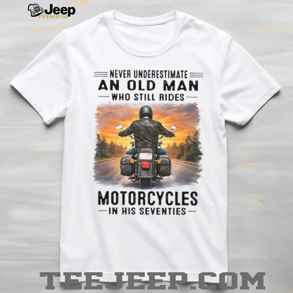 Never Underestimate An Old Man Riding Motorcycles Tee