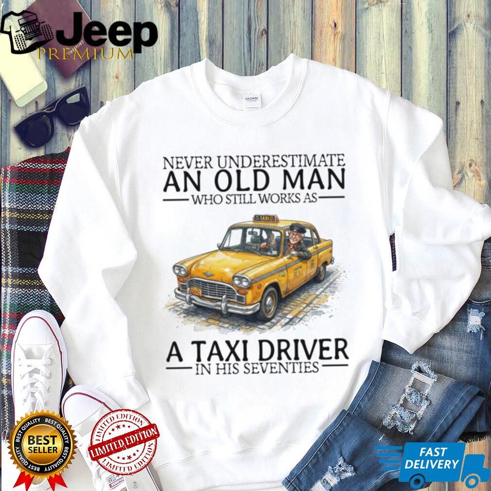 Never Underestimate An Old Man Taxi Driver Seventies Vintage Yellow Cab Chauffeur Men Shirt