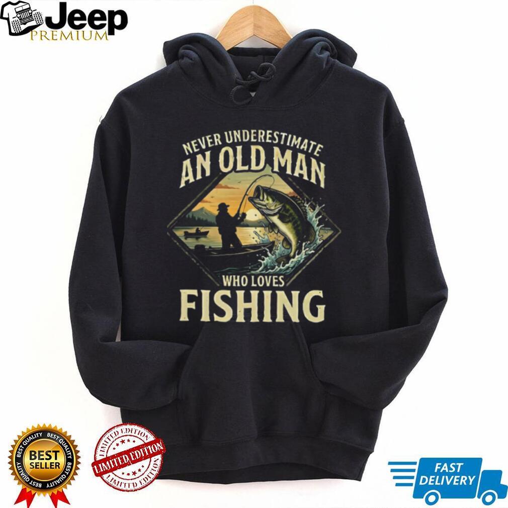Never Underestimate An Old Man Who Loves Fishing Bass T Shirt