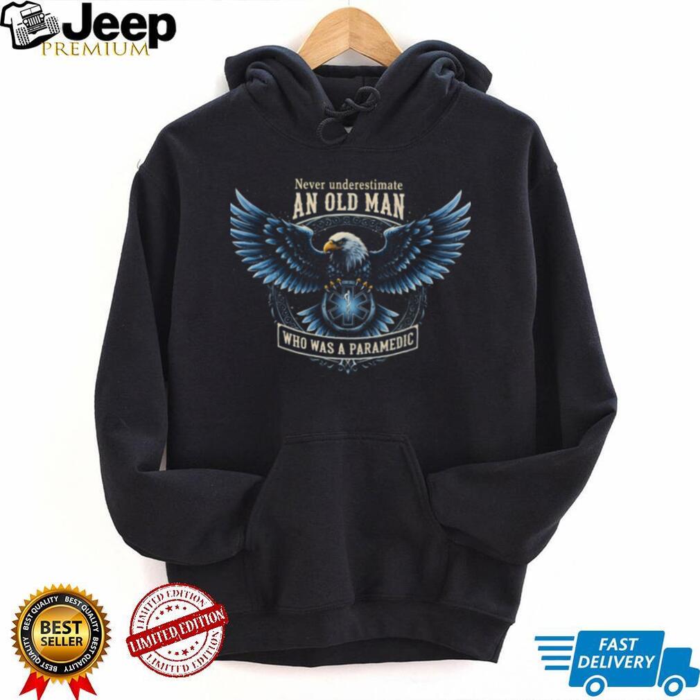 Never Underestimate An Old Man Who Was A Paramedic Eagle T Shirt