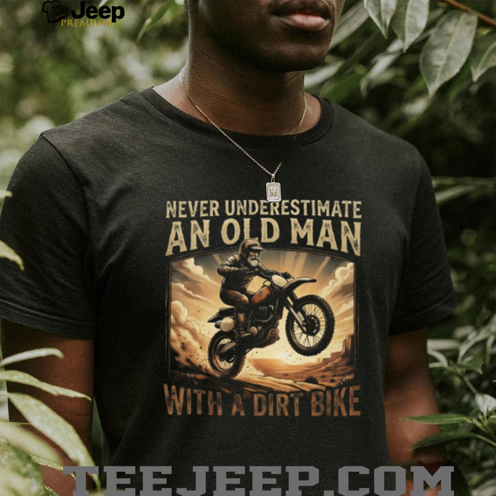 Never Underestimate An Old Man With A Dirt Bike Motocross T Shirt