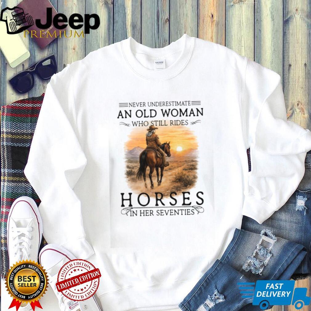 Never Underestimate An Old Woman Who Still Rides Horses Sunset T Shirt