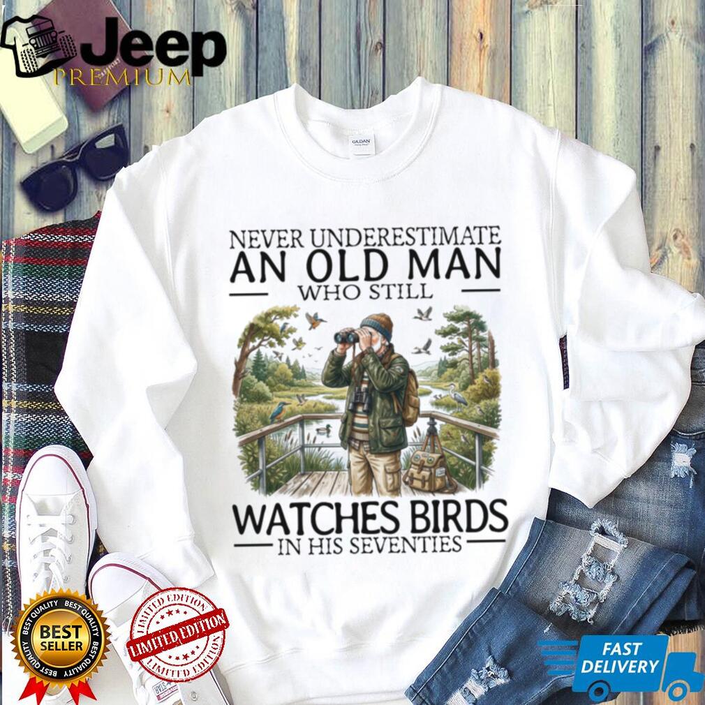 Never Underestimate Old Man Bird Watcher Shirt Seventies