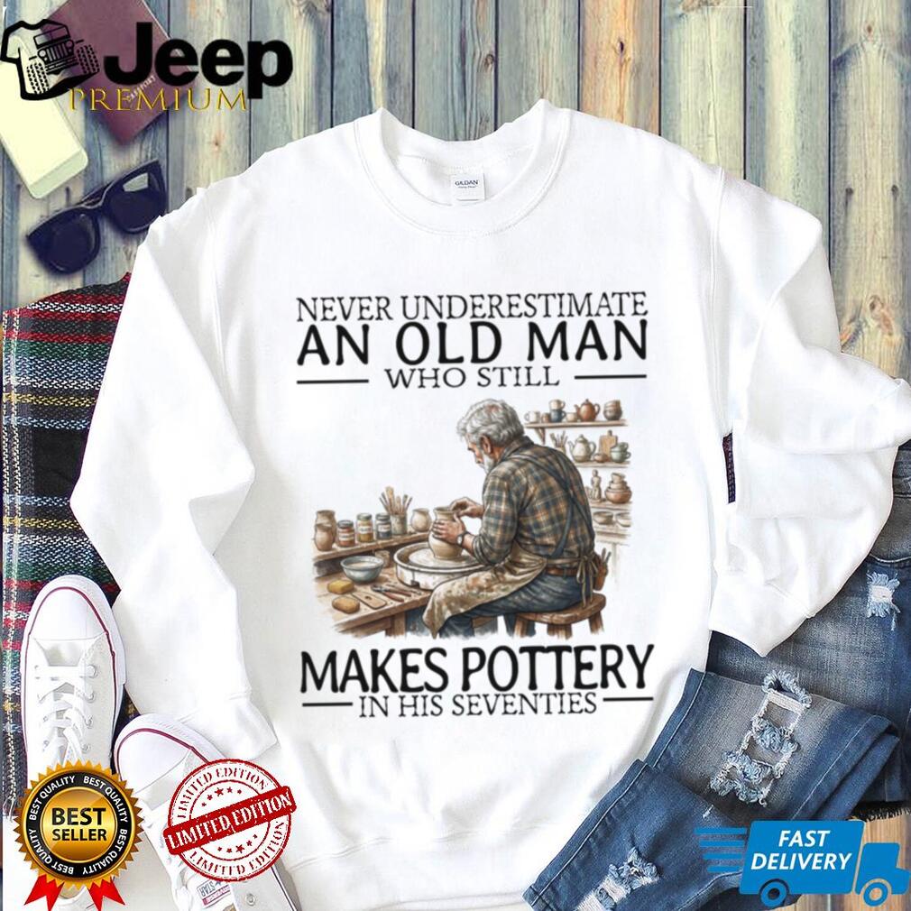 Never Underestimate Old Man Pottery Making Artist Shirt