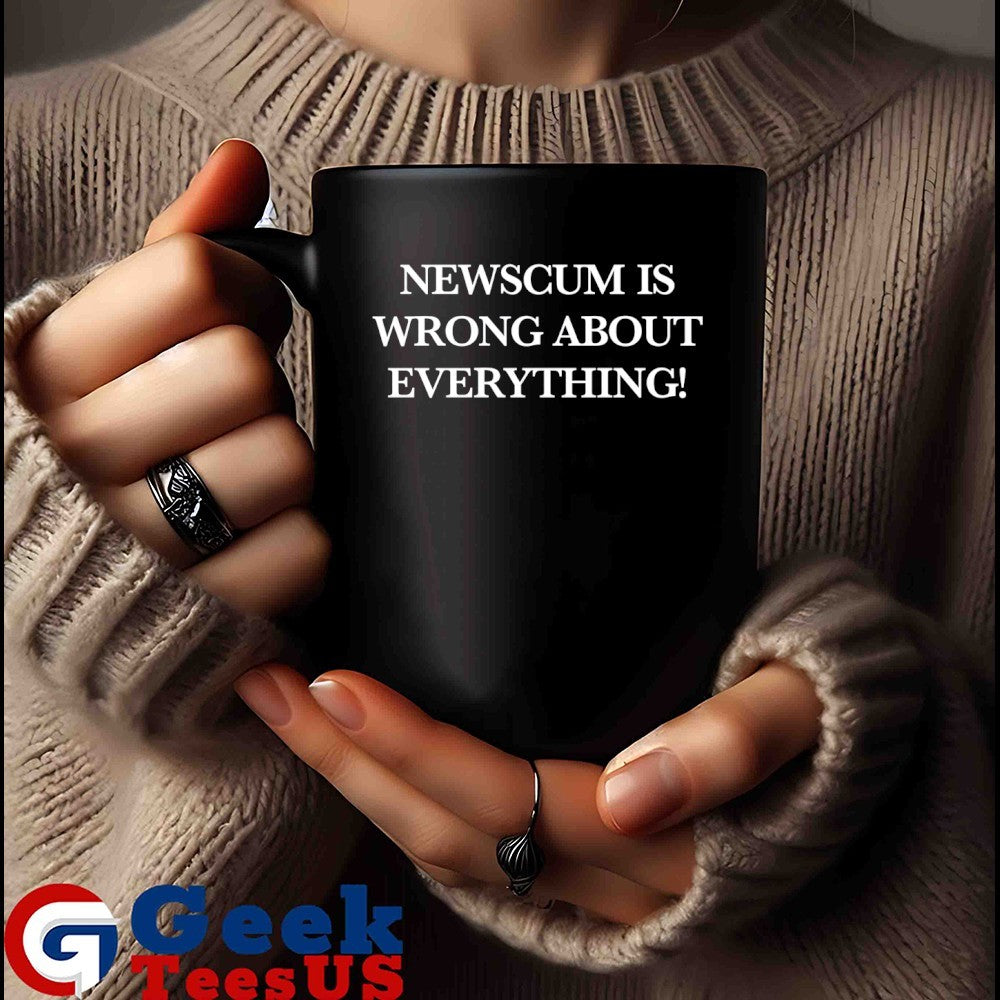 Newscum is wrong about everything shirt