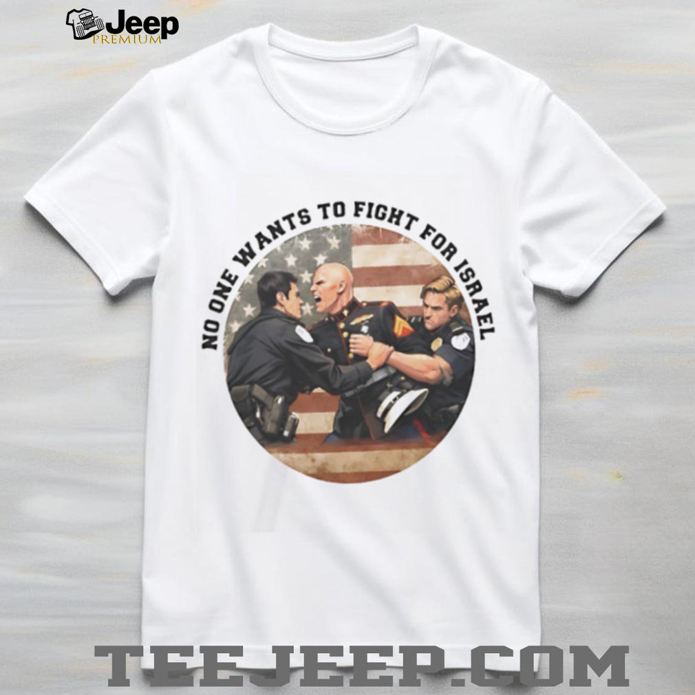 No One Wants To Fight For Israel Military Protest Graphic T Shirt