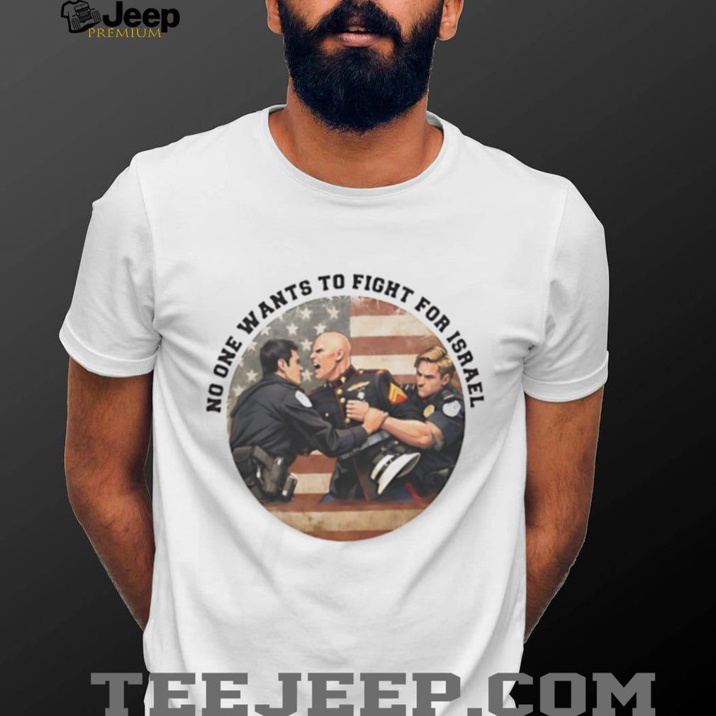 No One Wants To Fight For Israel Military Protest Graphic T Shirt