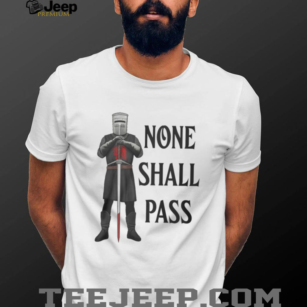 None Shall Pass Black Knight Monty Python Parody T Shirt
