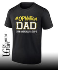OPNation Dad I’m basically a cop shirt