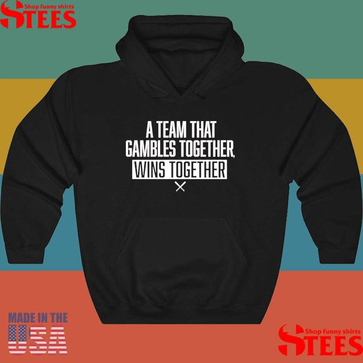 A Team That Gambles Together Wins Together Baseball Shirts