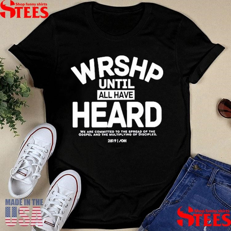 Art Of Homage Wrshp Until All Have Heard Shirts