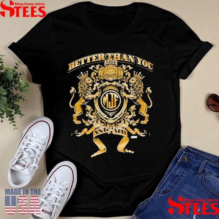 Better Than You And New T-shirt