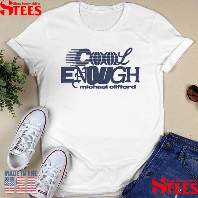 Cool Enough Michael Clifford Shirts