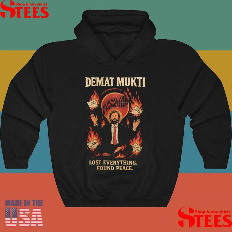 Demat Mukti Lost Everything Found Peace Shirts