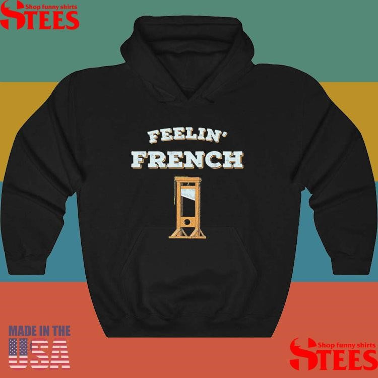 Feeling French Guillotine Shirts