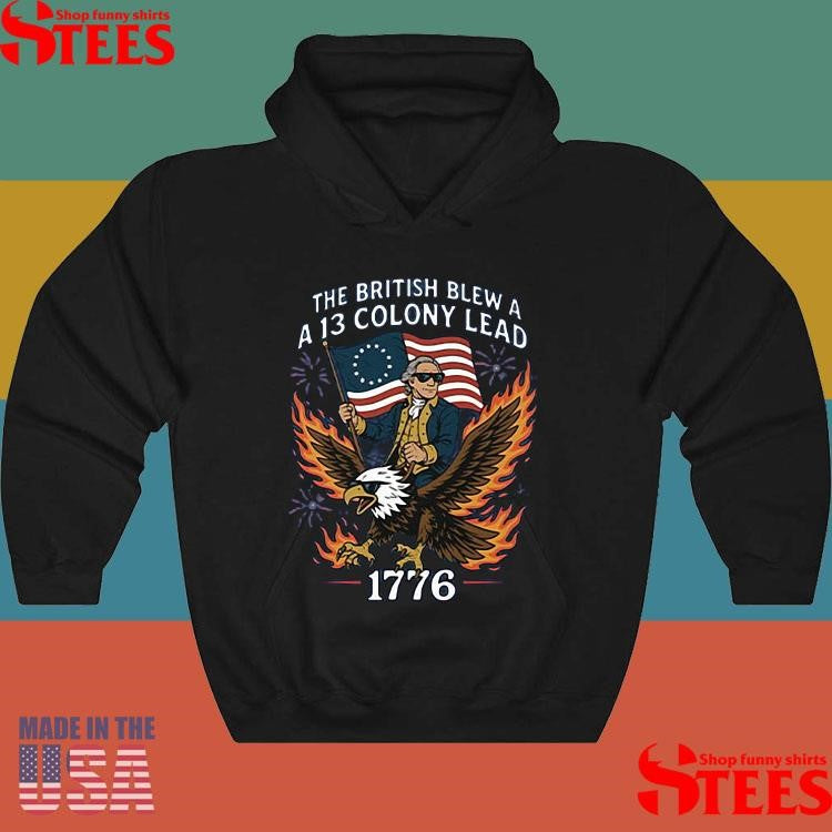 George Washington The British Blew A 13 Colony Lead 1776 4th Of July T-shirt