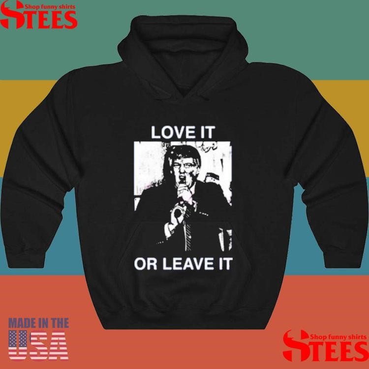 Love It Or Leave It Shirts