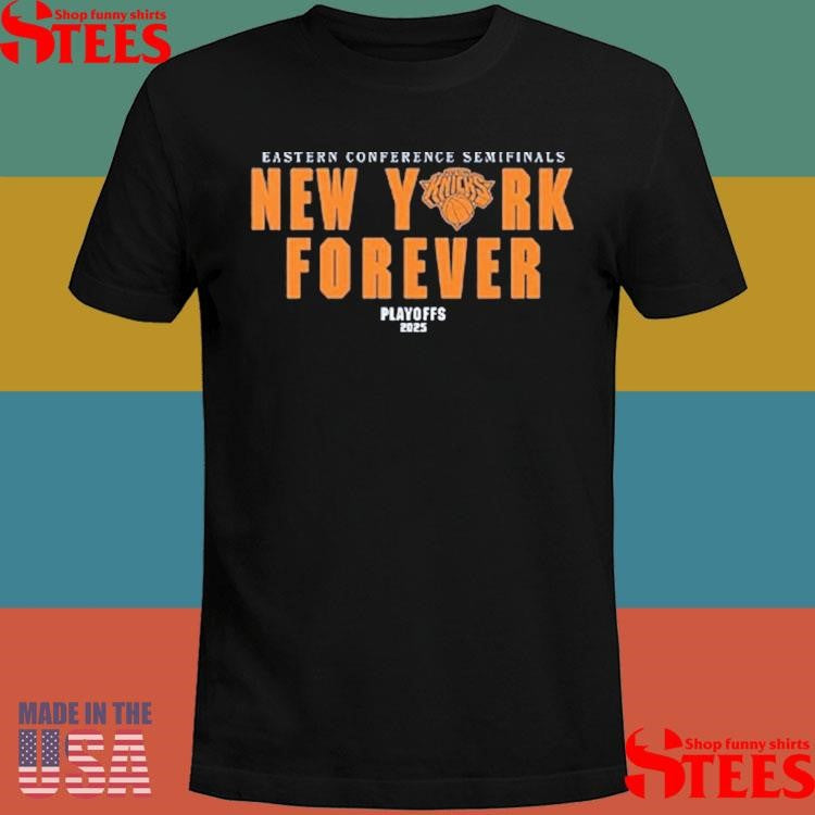 New York Forever Playoffs 2025 Knicks Eastern Conference Semifinals Shirts