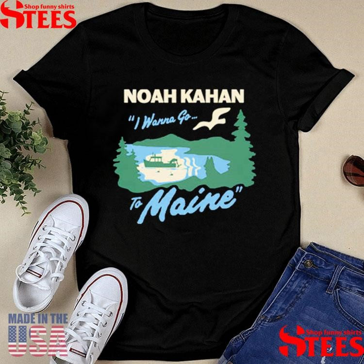 Noah Kahan I Wanna Go To Maine Fishing T-shirts