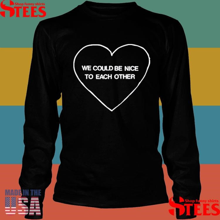 Olivia Dean We Could Be Nice To Each Other Heart Shirts