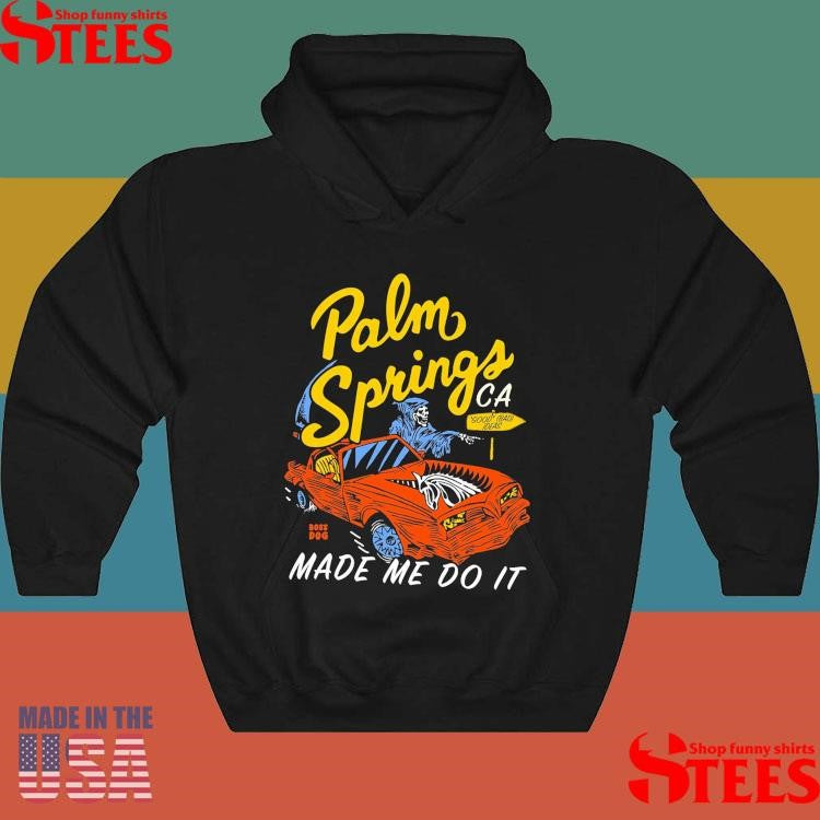 Palm Springs Ca Made Me Do It Skeleton T-shirts