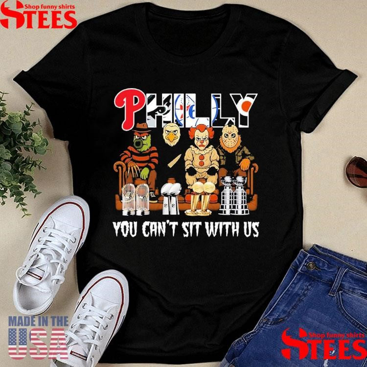 Philly You Can’t Sit With Us T-shirts