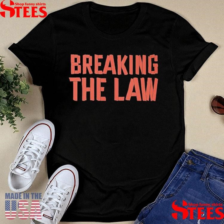 Smile More Breaking The Law Shirts