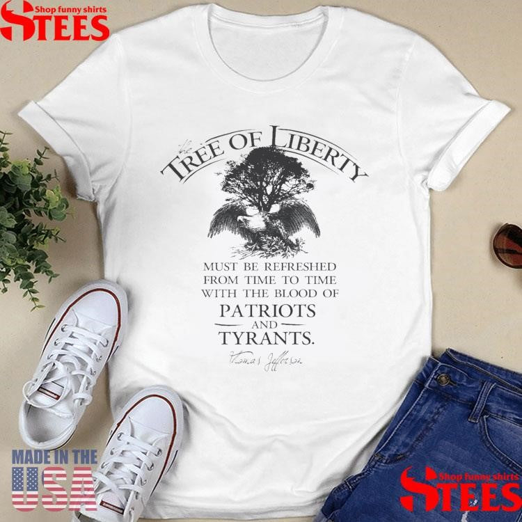 The Tree Of Liberty Must Be Refreshed From Time To Time With The Blood Of Patriots And Tyrants Lightweight Shirts