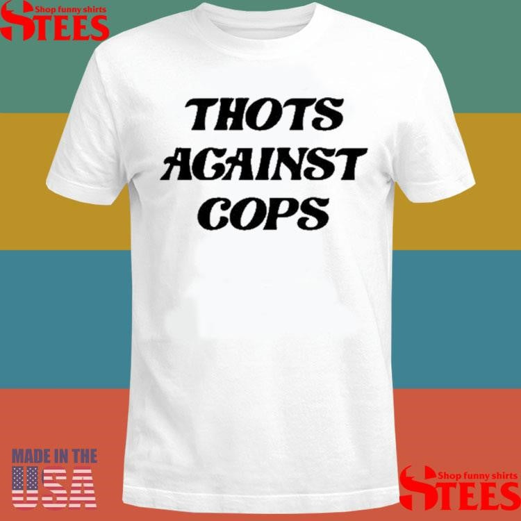 Thots Against Cops T-shirt
