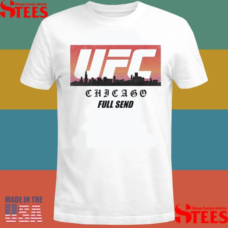 Ufc Chicago Full Send T-shirts