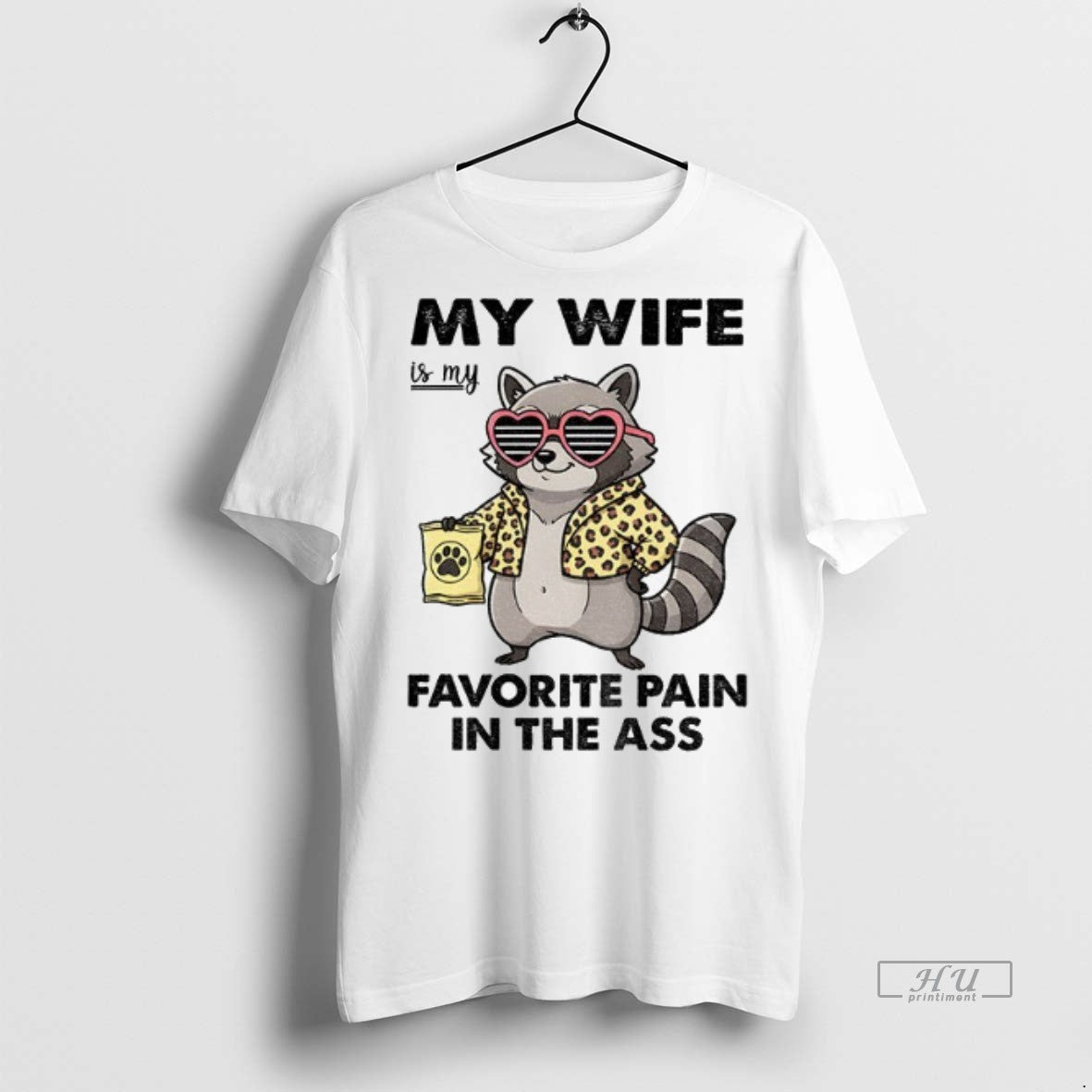 Officials Raccoon My Wife Is My Favorite Pain Ass T-Shirts, Hoodie, Sweatshirt