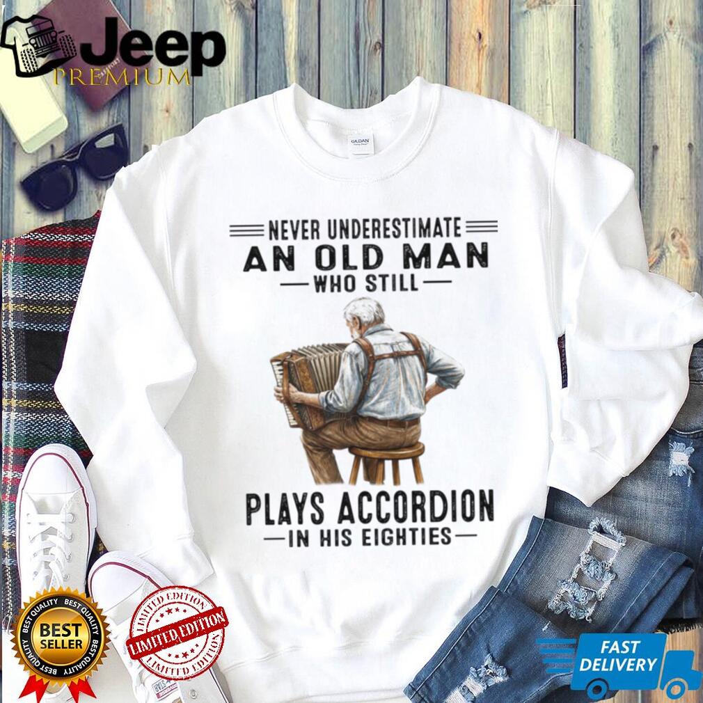 Old Man Plays Accordion In His Eighties Retro Music Lover Shirt