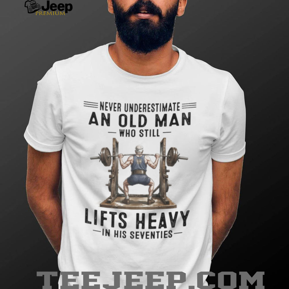 Old Man Powerlifting Heavy Weightlifter Shirt