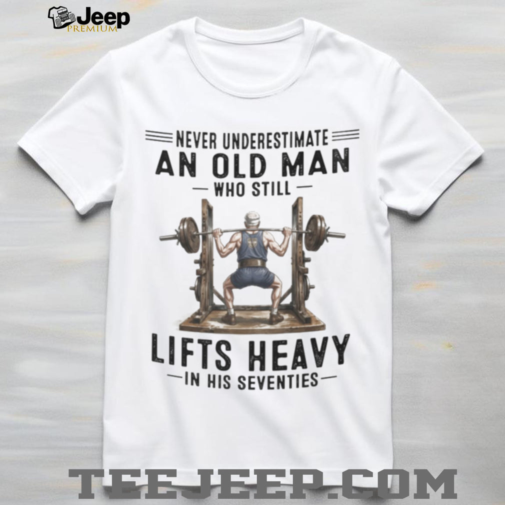 Old Man Powerlifting Heavy Weightlifter Shirt