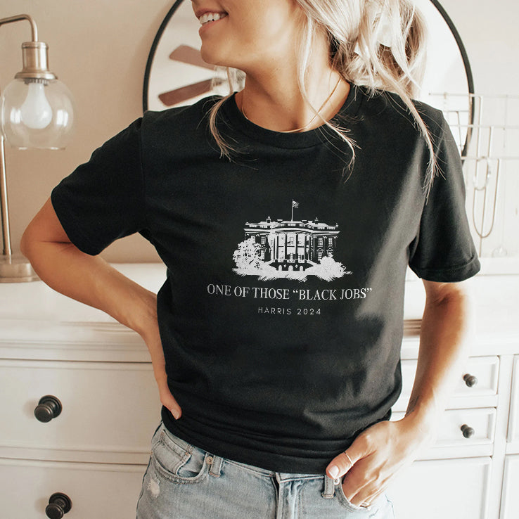 One Of Those Black Jobs Kamala Harris 2024 T Shirt