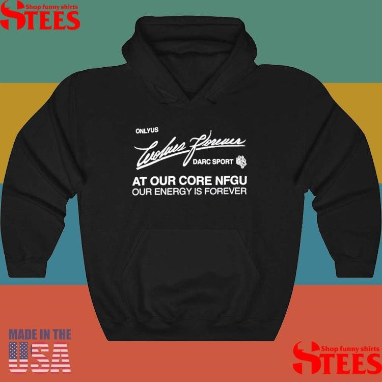 Onlyus Wolves Forever Darc Sport At Our Core Nfgu Our Energy Is Forever T-shirt